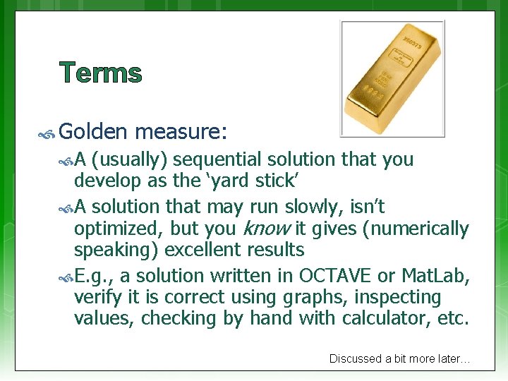 Terms Golden measure: A (usually) sequential solution that you develop as the ‘yard stick’