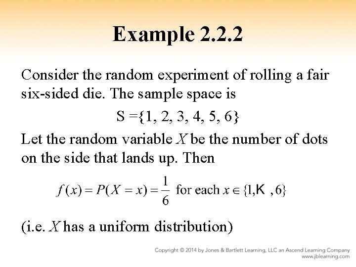 Example 2. 2. 2 Consider the random experiment of rolling a fair six-sided die.