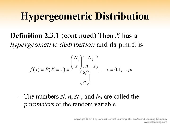 Hypergeometric Distribution Definition 2. 3. 1 (continued) Then X has a hypergeometric distribution and