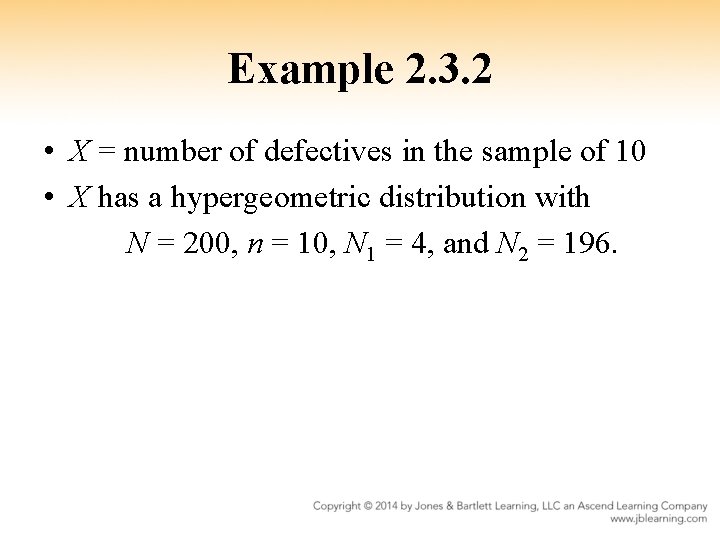 Example 2. 3. 2 • X = number of defectives in the sample of