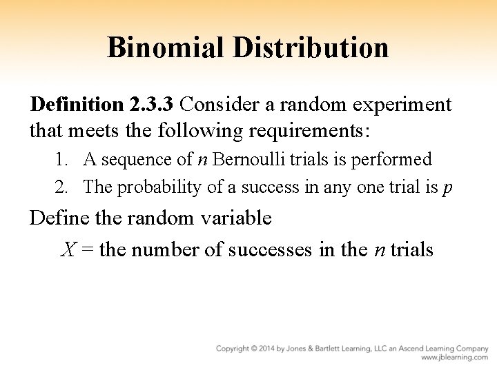 Binomial Distribution Definition 2. 3. 3 Consider a random experiment that meets the following