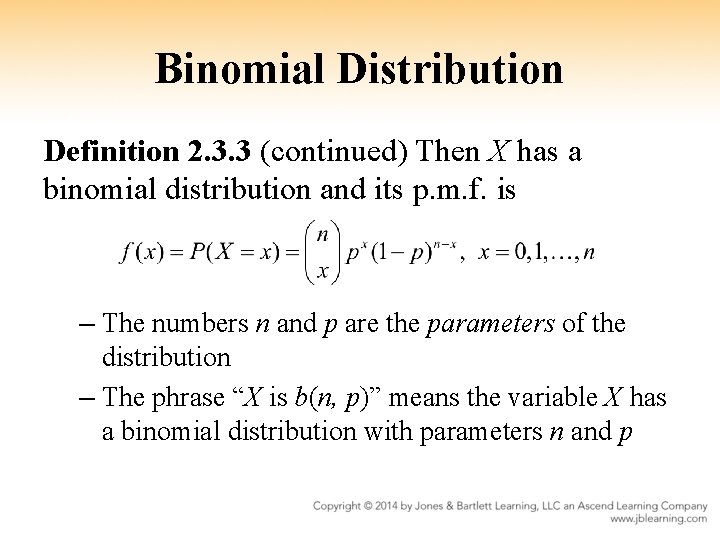 Binomial Distribution Definition 2. 3. 3 (continued) Then X has a binomial distribution and