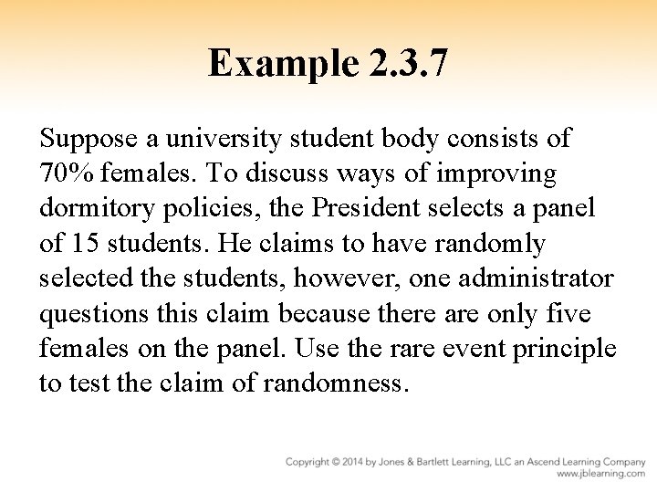 Example 2. 3. 7 Suppose a university student body consists of 70% females. To
