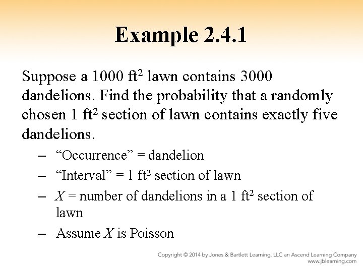Example 2. 4. 1 Suppose a 1000 ft 2 lawn contains 3000 dandelions. Find