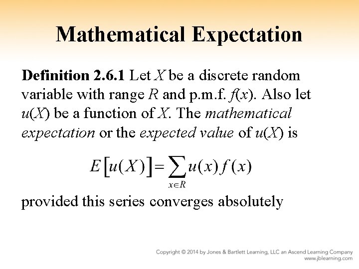 Mathematical Expectation Definition 2. 6. 1 Let X be a discrete random variable with