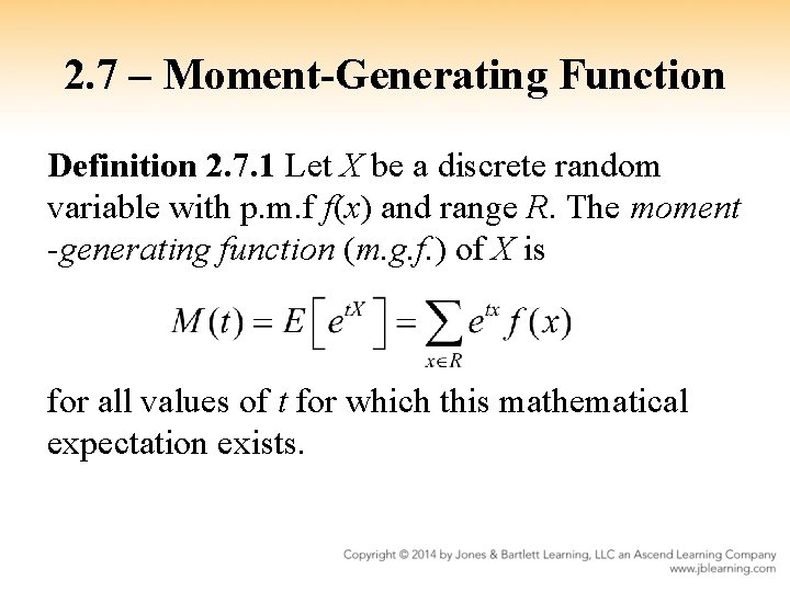 2. 7 – Moment-Generating Function Definition 2. 7. 1 Let X be a discrete