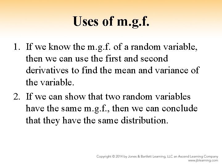 Uses of m. g. f. 1. If we know the m. g. f. of