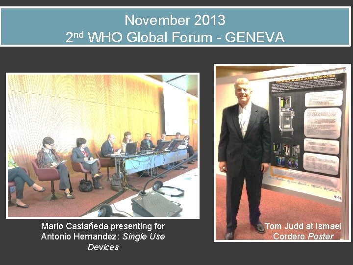 November 2013 2 nd WHO Global Forum - GENEVA Mario Castañeda presenting for Antonio