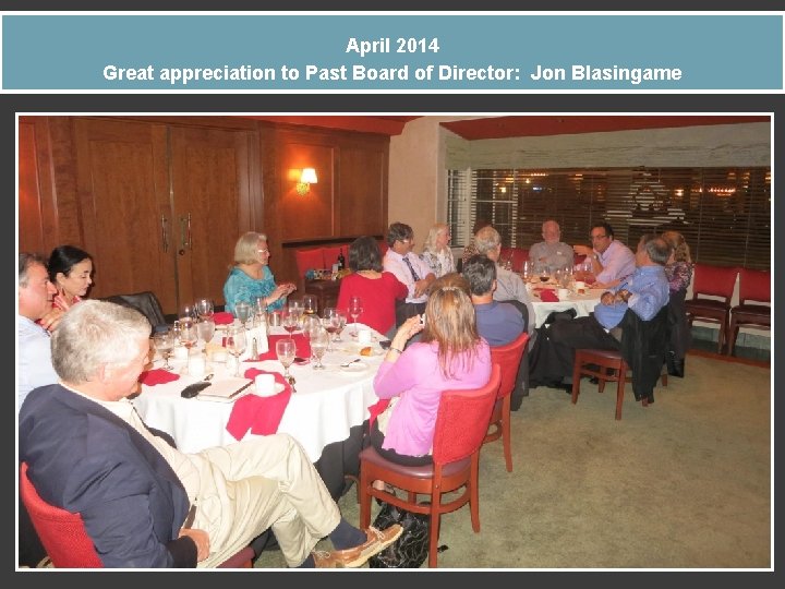 April 2014 Great appreciation to Past Board of Director: Jon Blasingame 