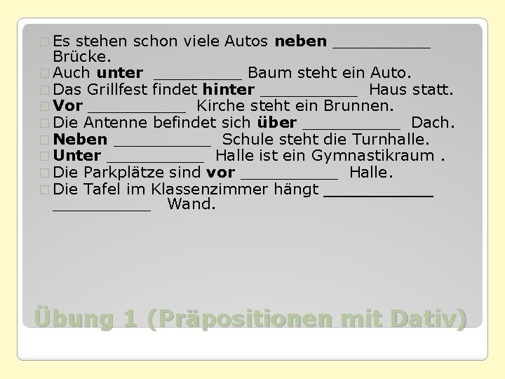 � Es stehen schon viele Autos neben _____ Brücke. � Auch unter _____ Baum