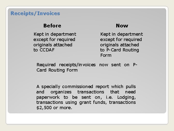 Receipts/Invoices Before Kept in department except for required originals attached to CCDAF Now Kept