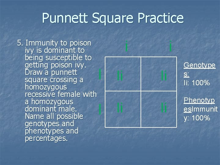 Punnett Square Practice 5. Immunity to poison ivy is dominant to being susceptible to