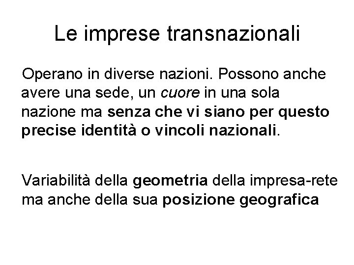 Le imprese transnazionali Operano in diverse nazioni. Possono anche avere una sede, un cuore Le imprese transnazionali Operano in diverse nazioni. Possono anche avere una sede, un cuore