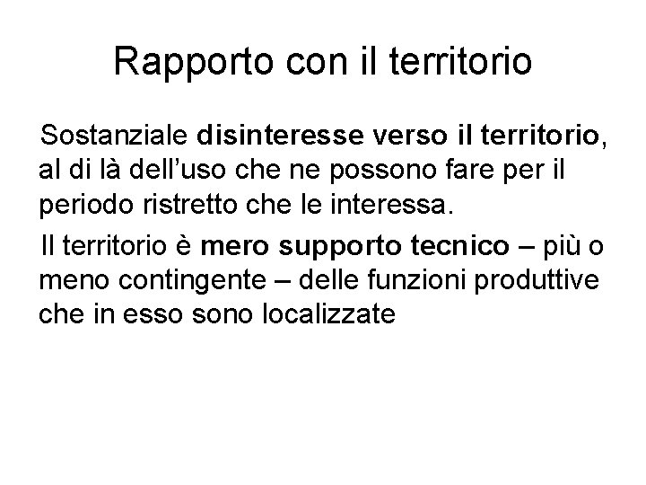 Rapporto con il territorio Sostanziale disinteresse verso il territorio, al di là dell’uso che Rapporto con il territorio Sostanziale disinteresse verso il territorio, al di là dell’uso che
