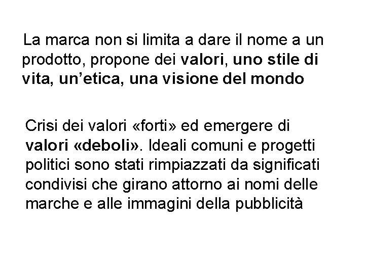La marca non si limita a dare il nome a un prodotto, propone dei La marca non si limita a dare il nome a un prodotto, propone dei