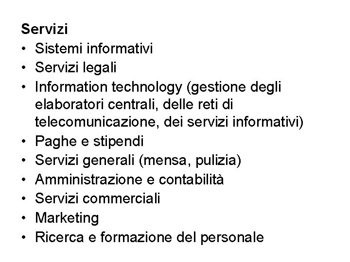 Servizi • Sistemi informativi • Servizi legali • Information technology (gestione degli elaboratori centrali, Servizi • Sistemi informativi • Servizi legali • Information technology (gestione degli elaboratori centrali,