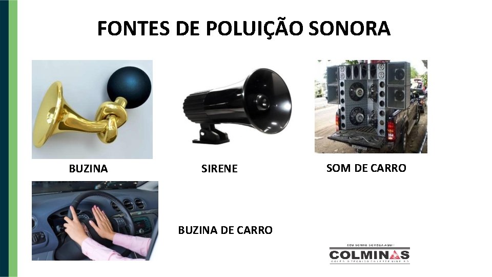 FONTES DE POLUIÇÃO SONORA BUZINA SIRENE BUZINA DE CARRO SOM DE CARRO 