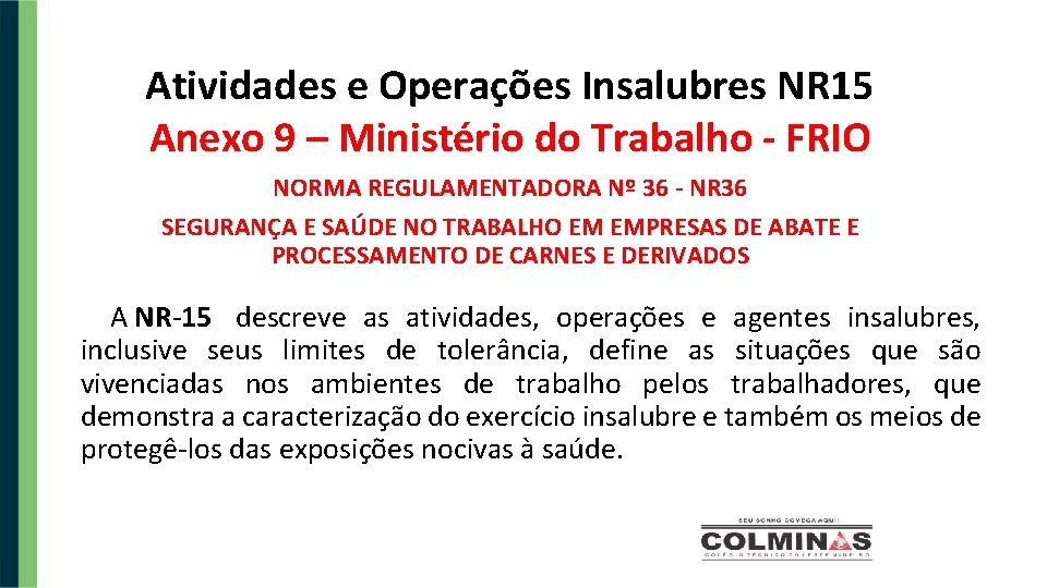 Atividades e Operações Insalubres NR 15 Anexo 9 – Ministério do Trabalho - FRIO