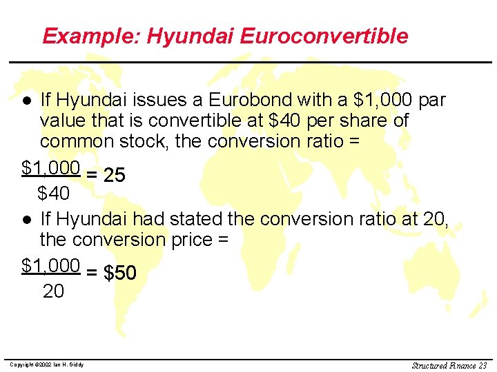 Example: Hyundai Euroconvertible If Hyundai issues a Eurobond with a $1, 000 par value