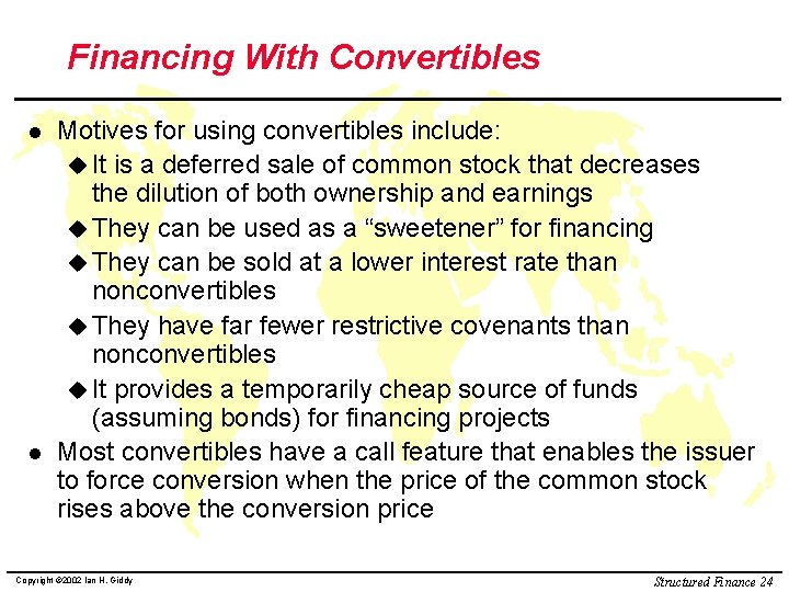 Financing With Convertibles l l Motives for using convertibles include: u It is a