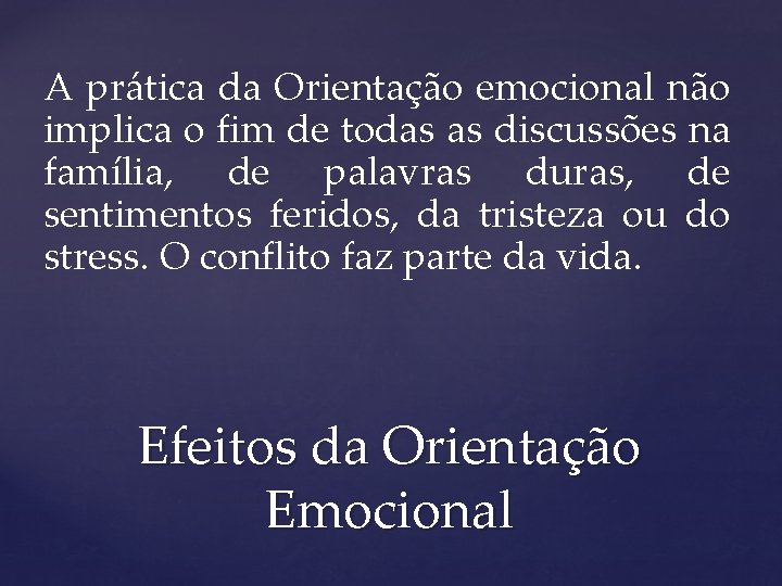 A prática da Orientação emocional não implica o fim de todas as discussões na