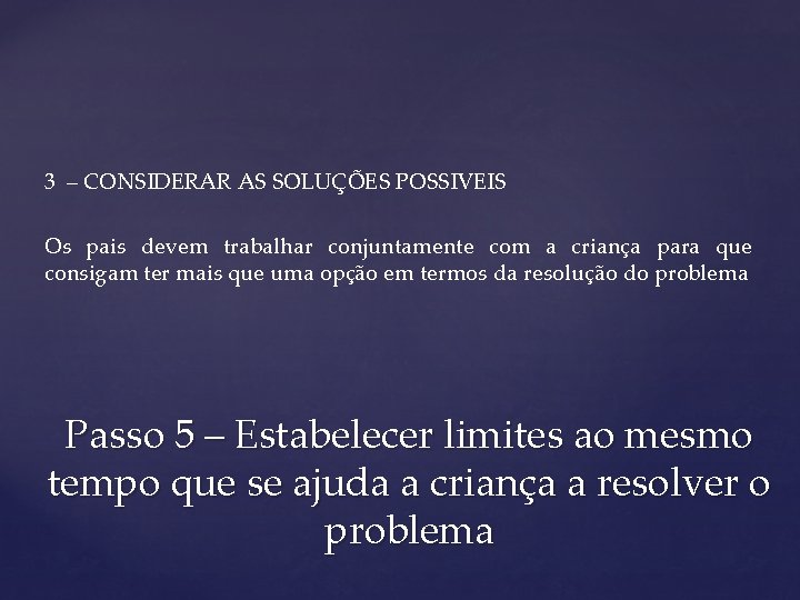 3 – CONSIDERAR AS SOLUÇÕES POSSIVEIS Os pais devem trabalhar conjuntamente com a criança