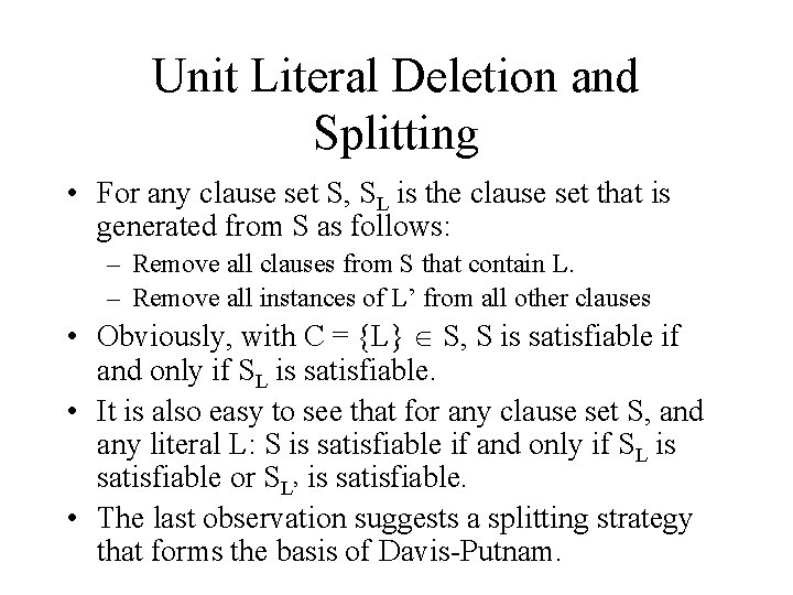 Unit Literal Deletion and Splitting • For any clause set S, SL is the