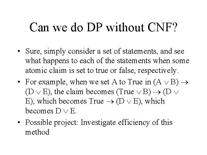 Can we do DP without CNF? • Sure, simply consider a set of statements,