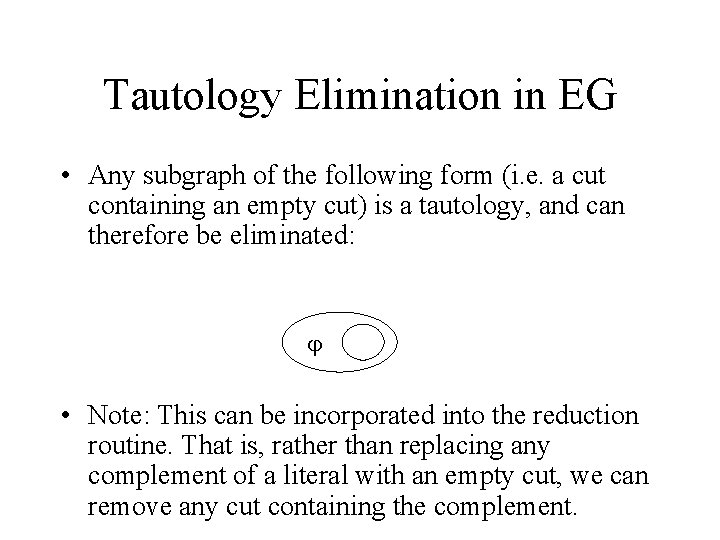 Tautology Elimination in EG • Any subgraph of the following form (i. e. a