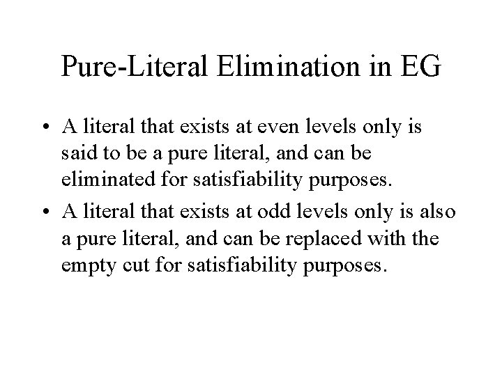 Pure-Literal Elimination in EG • A literal that exists at even levels only is