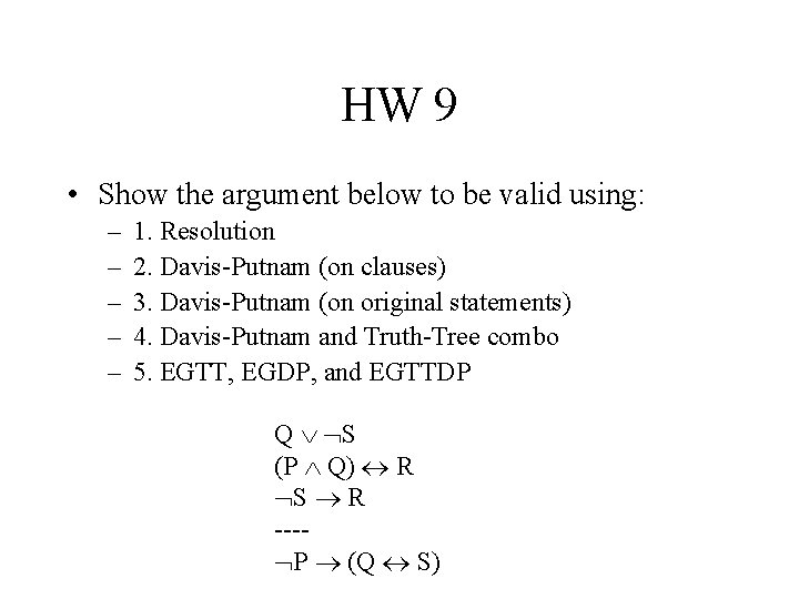 HW 9 • Show the argument below to be valid using: – – –