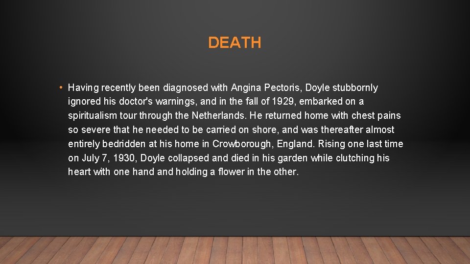 DEATH • Having recently been diagnosed with Angina Pectoris, Doyle stubbornly ignored his doctor's