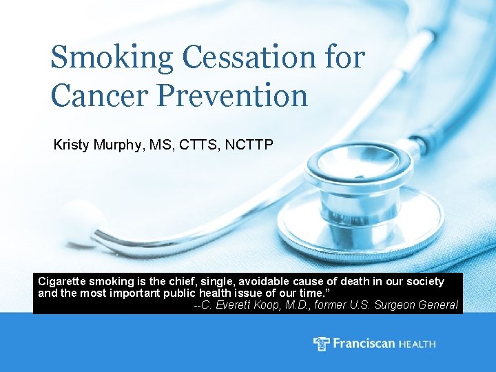 Smoking Cessation for Cancer Prevention Kristy Murphy MS