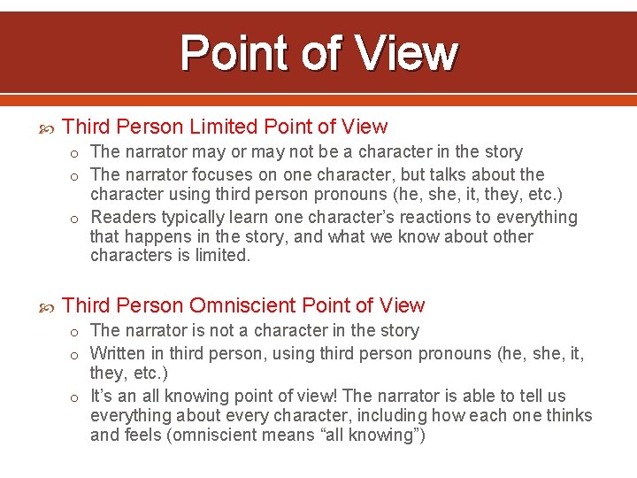 Point of View Third Person Limited Point of View o The narrator may not