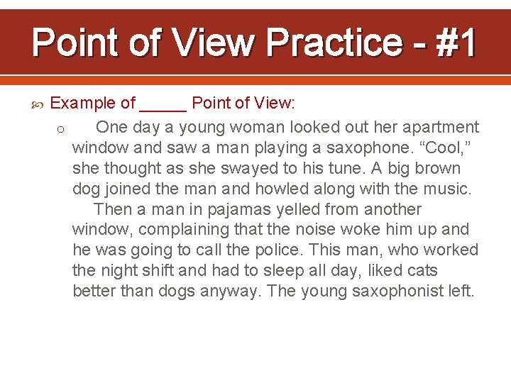 Point of View Practice - #1 Example of _____ Point of View: o One