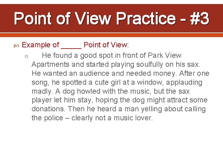 Point of View Practice - #3 Example of _____ Point of View: o He