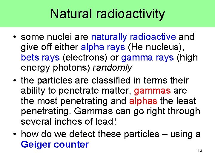 Natural radioactivity • some nuclei are naturally radioactive and give off either alpha rays