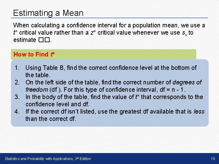 Estimating a Mean When calculating a confidence interval for a population mean, we use