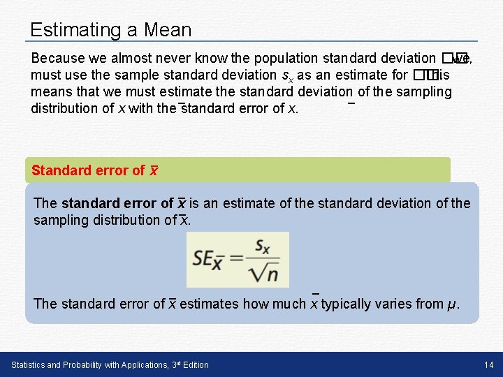 Estimating a Mean Because we almost never know the population standard deviation ��, we