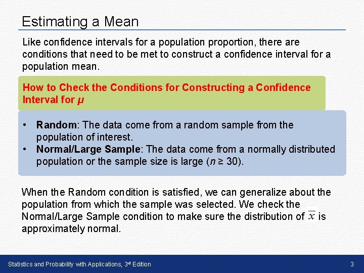 Estimating a Mean Like confidence intervals for a population proportion, there are conditions that