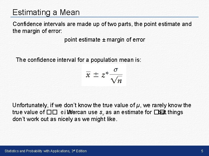 Estimating a Mean Confidence intervals are made up of two parts, the point estimate