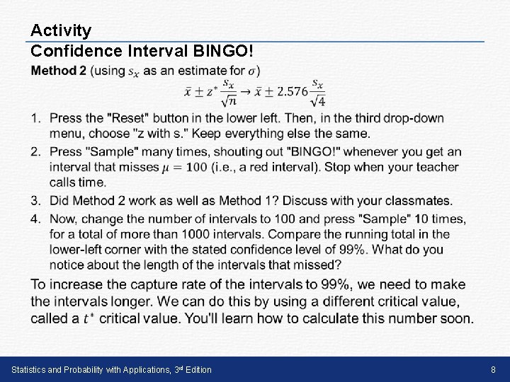 Activity Confidence Interval BINGO! • Statistics and Probability with Applications, 3 rd Edition 8