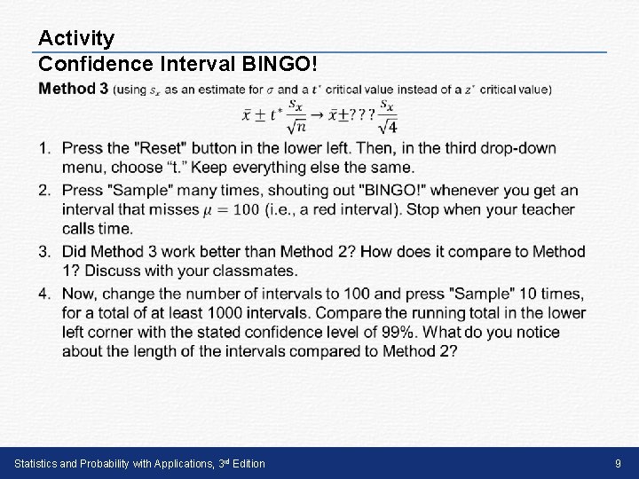 Activity Confidence Interval BINGO! • Statistics and Probability with Applications, 3 rd Edition 9