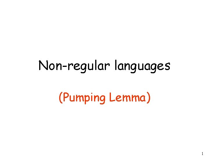 Non-regular languages (Pumping Lemma) 1 