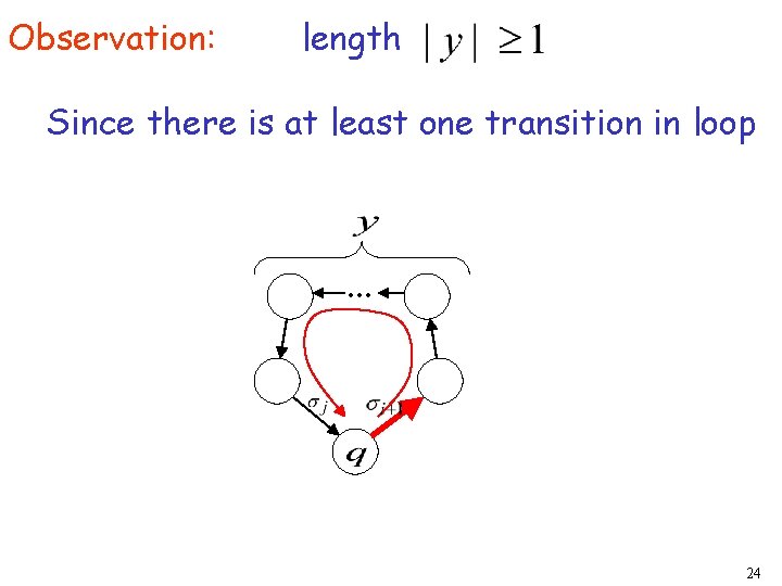 Observation: length Since there is at least one transition in loop . . .