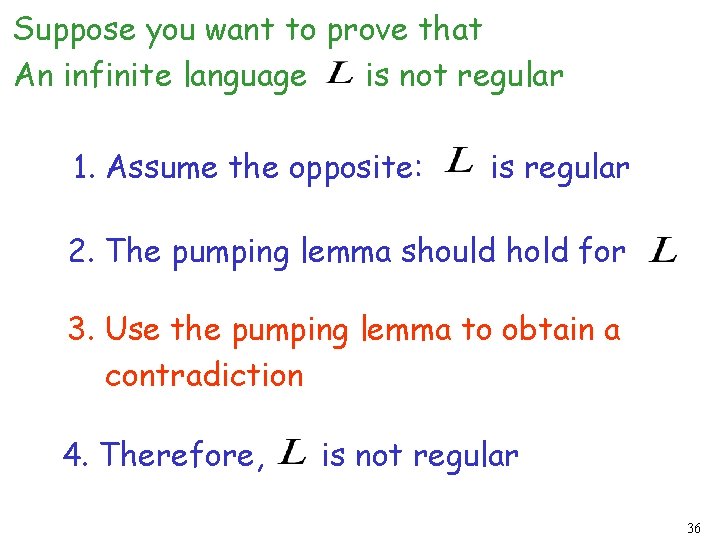 Suppose you want to prove that An infinite language is not regular 1. Assume