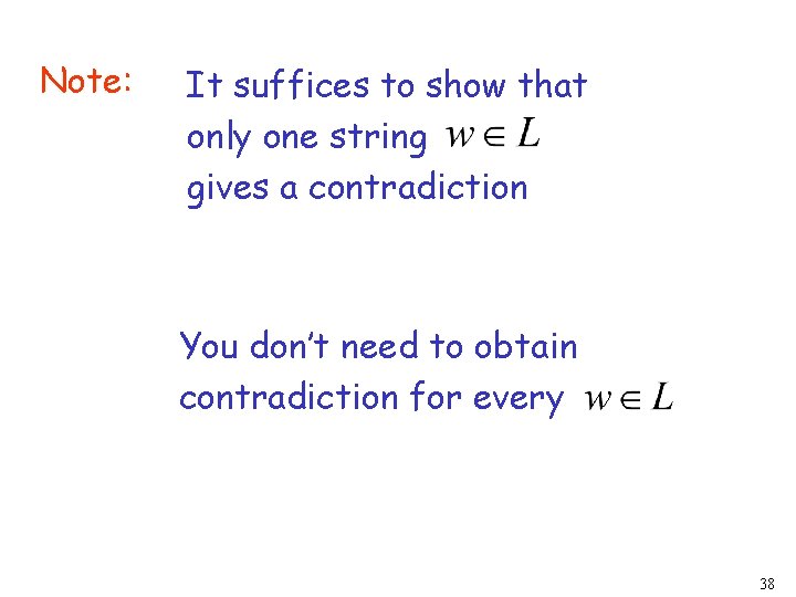 Note: It suffices to show that only one string gives a contradiction You don’t