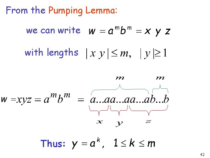 From the Pumping Lemma: we can write with lengths Thus: 42 