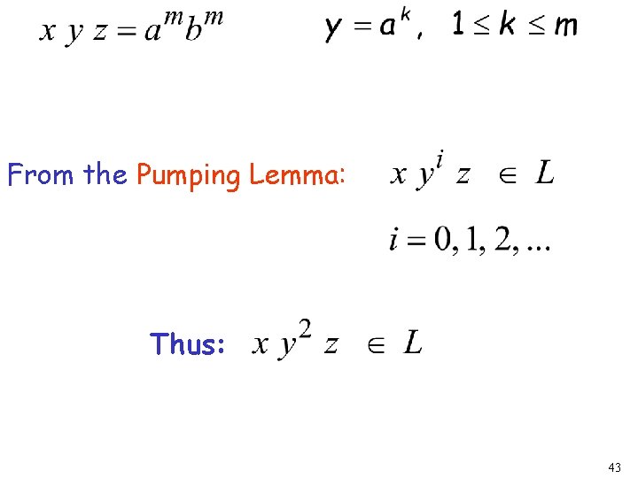 From the Pumping Lemma: Thus: 43 