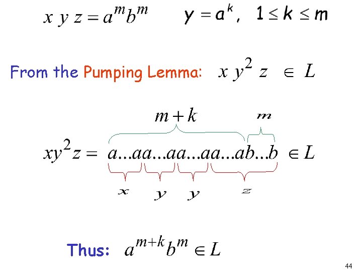 From the Pumping Lemma: Thus: 44 